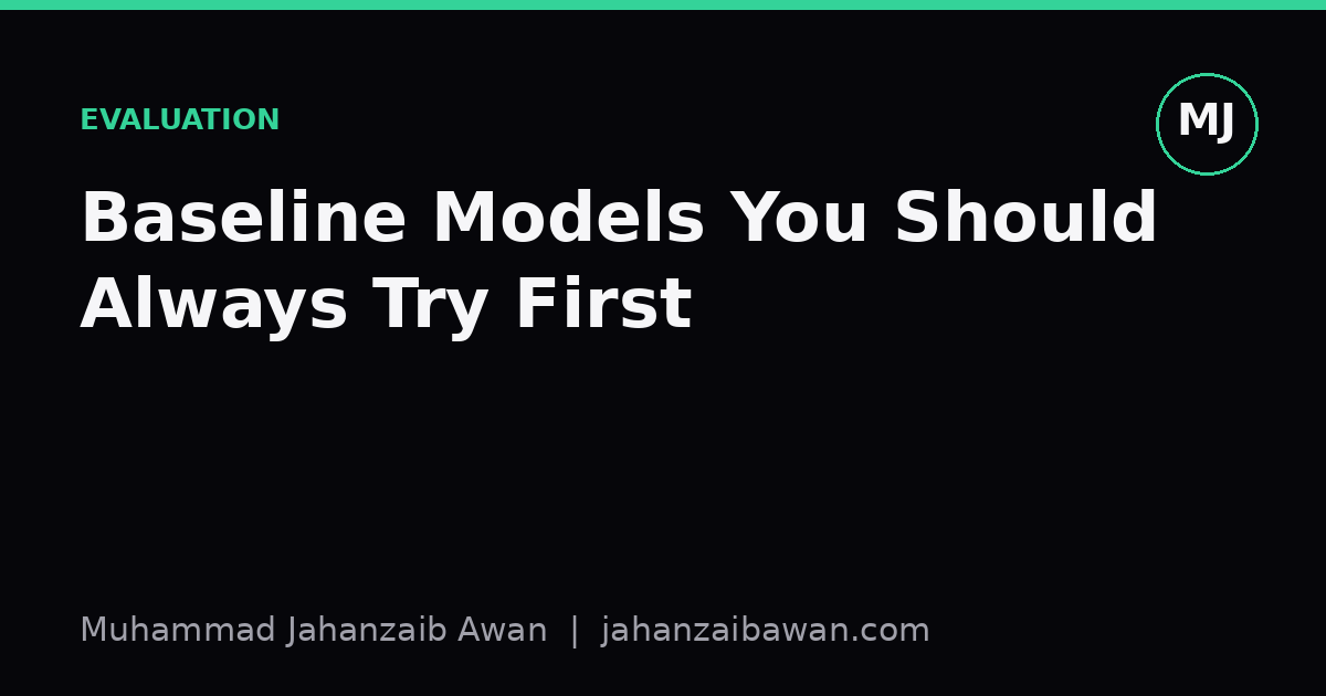 Cover image for the article: Baseline Models You Should Always Try First