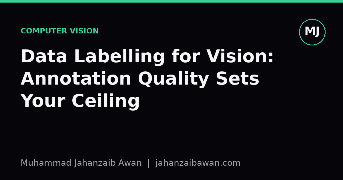 Cover image for the article: Data Labelling for Vision: Annotation Quality Sets Your Ceiling