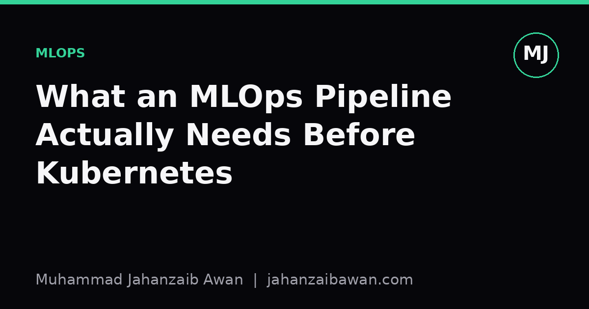 Cover image for the article: What an MLOps Pipeline Actually Needs Before Kubernetes