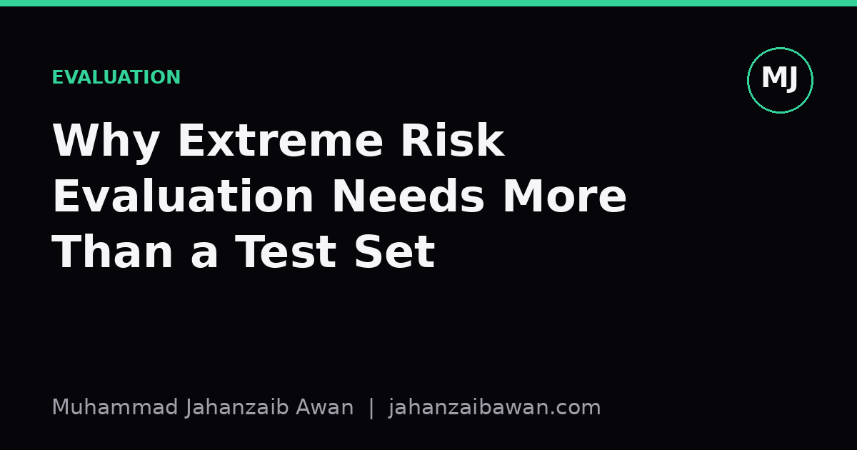 Cover image for the article: Why Extreme Risk Evaluation Needs More Than a Test Set
