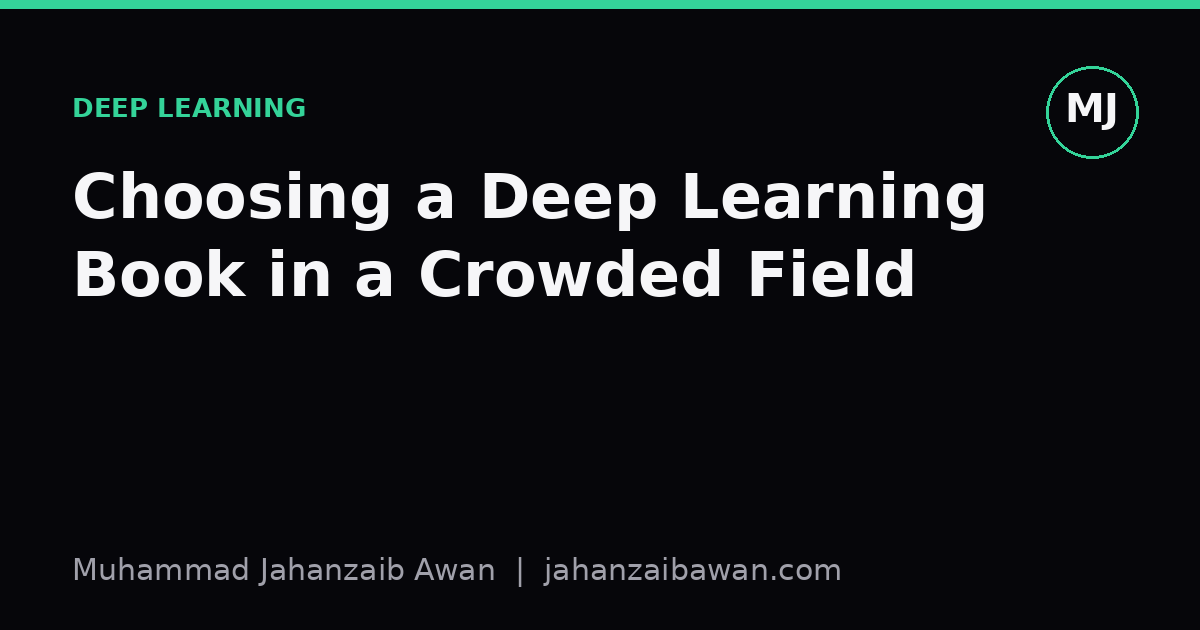 Cover image for the article: Choosing a Deep Learning Book in a Crowded Field