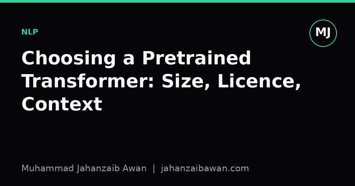 Cover image for the article: Choosing a Pretrained Transformer: Size, Licence, Context