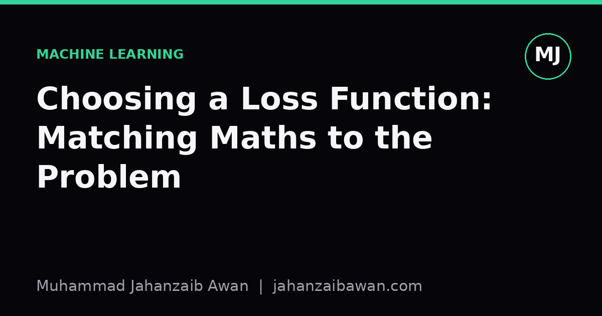 Cover image for the article: Choosing a Loss Function: Matching Maths to the Problem