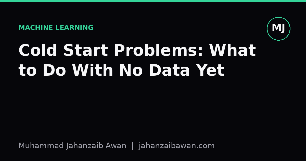 Cover image for the article: Cold Start Problems: What to Do With No Data Yet