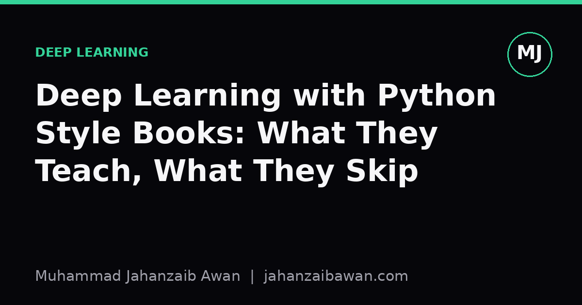 Cover image for the article: Deep Learning with Python Style Books: What They Teach, What They Skip