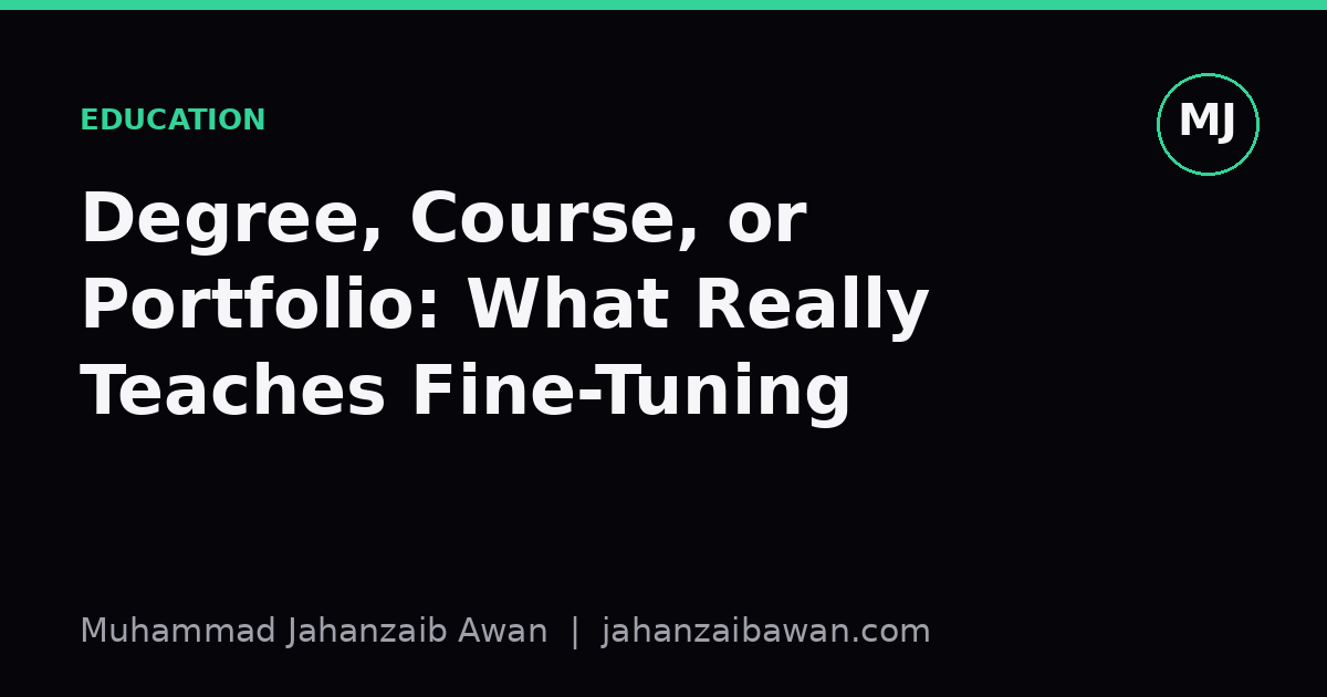 Cover image for the article: Degree, Course, or Portfolio: What Really Teaches Fine-Tuning
