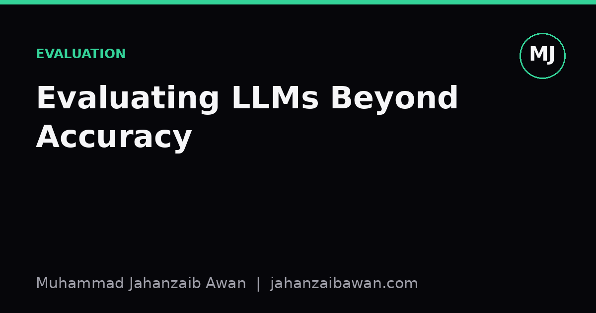 Cover image for the article: Evaluating LLMs Beyond Accuracy