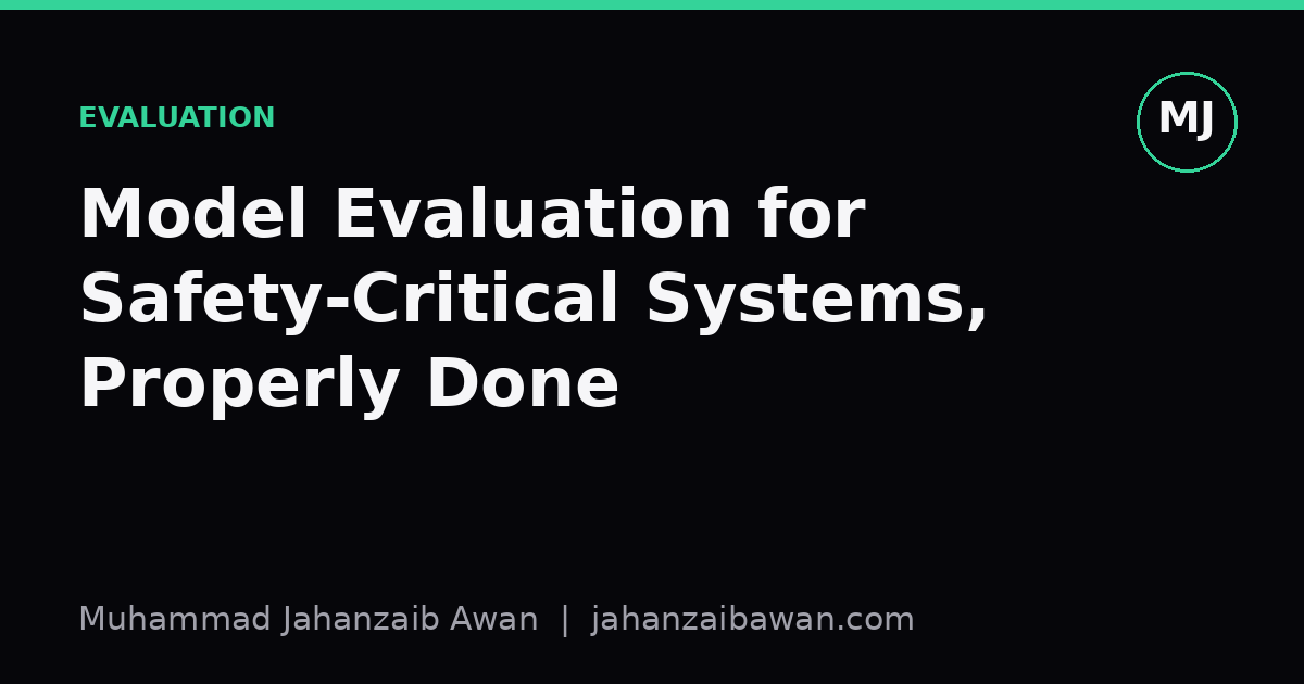 Cover image for the article: Model Evaluation for Safety-Critical Systems, Properly Done