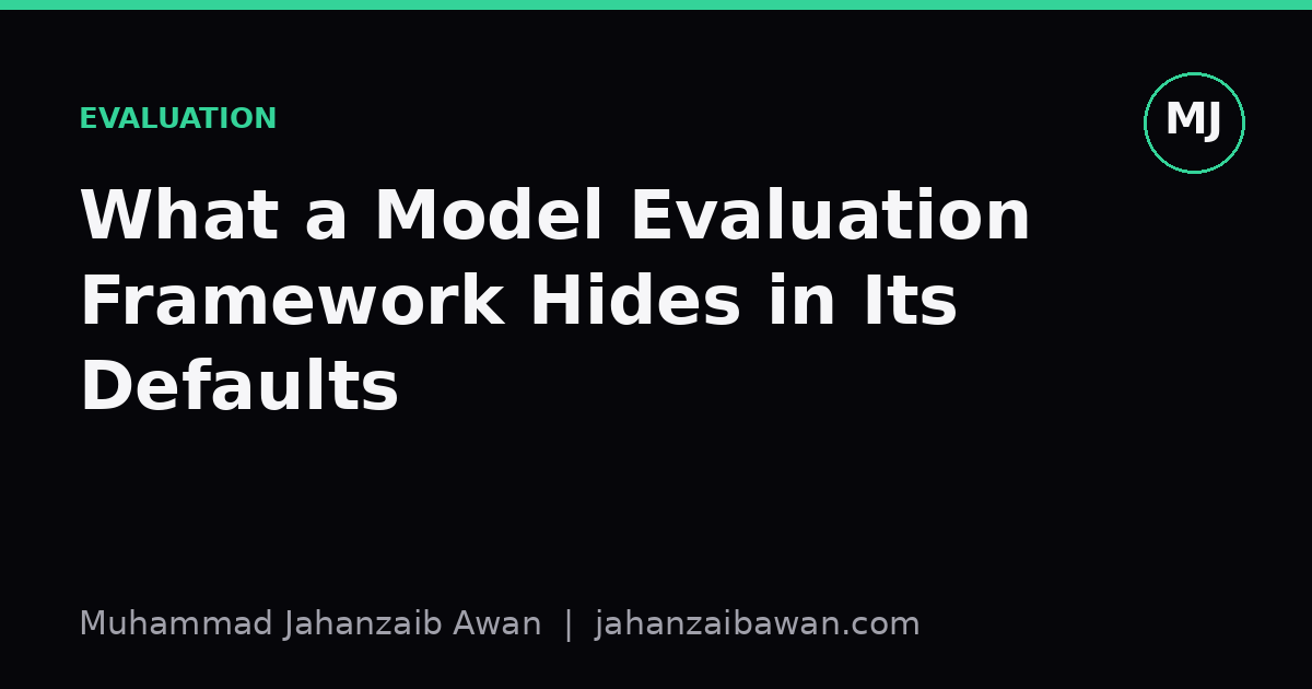 Cover image for the article: What a Model Evaluation Framework Hides in Its Defaults