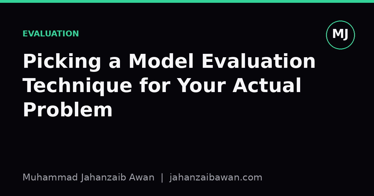 Cover image for the article: Picking a Model Evaluation Technique for Your Actual Problem