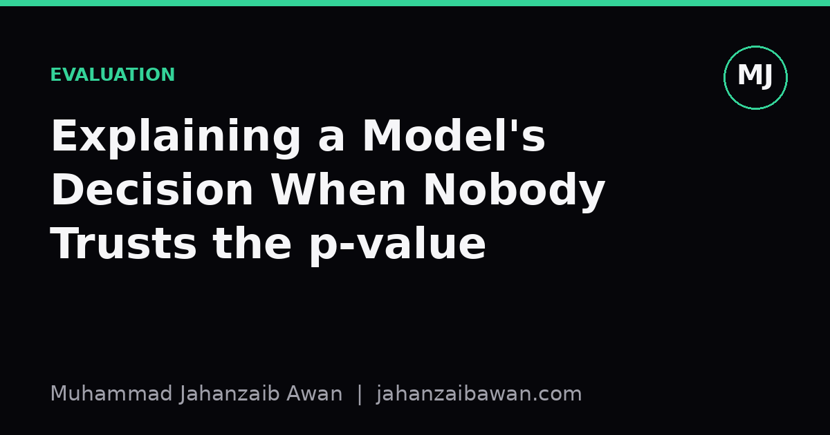 Cover image for the article: Explaining a Model's Decision When Nobody Trusts the p-value