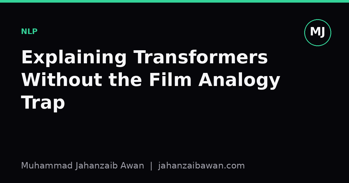 Cover image for the article: Explaining Transformers Without the Film Analogy Trap