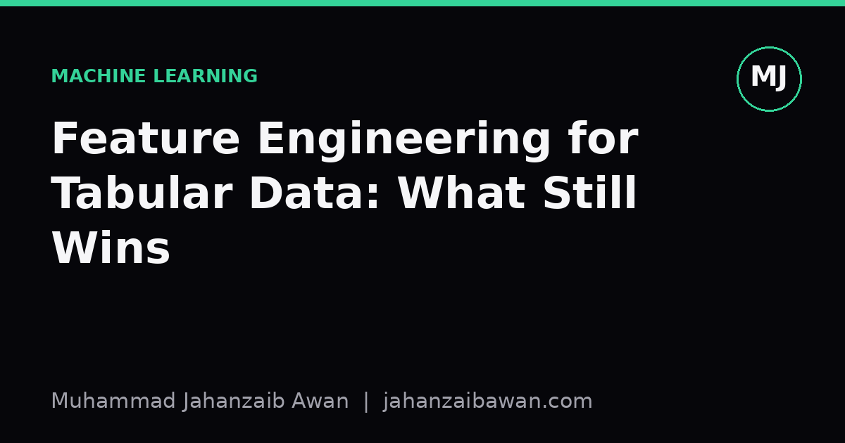Cover image for the article: Feature Engineering for Tabular Data: What Still Wins