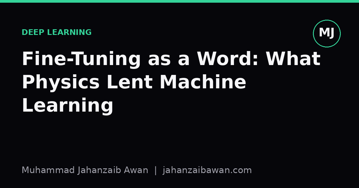 Cover image for the article: Fine-Tuning as a Word: What Physics Lent Machine Learning