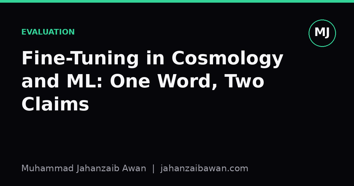 Cover image for the article: Fine-Tuning in Cosmology and ML: One Word, Two Claims
