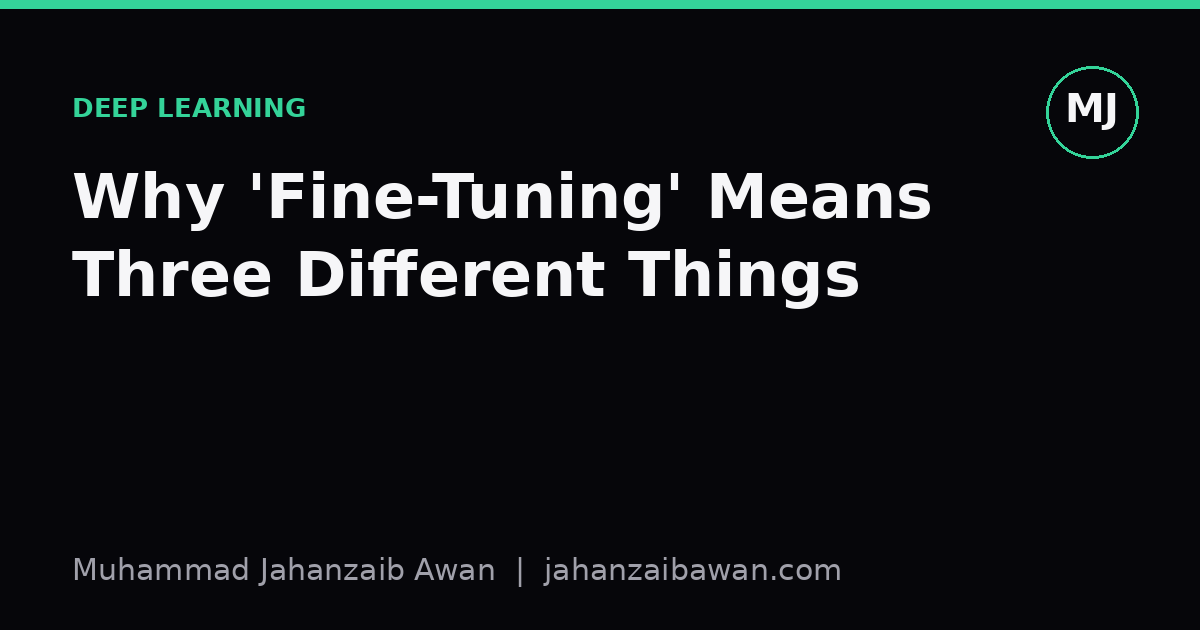 Cover image for the article: Why 'Fine-Tuning' Means Three Different Things