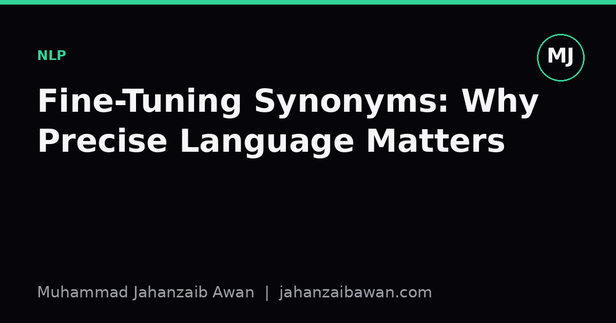 Cover image for the article: Fine-Tuning Synonyms: Why Precise Language Matters
