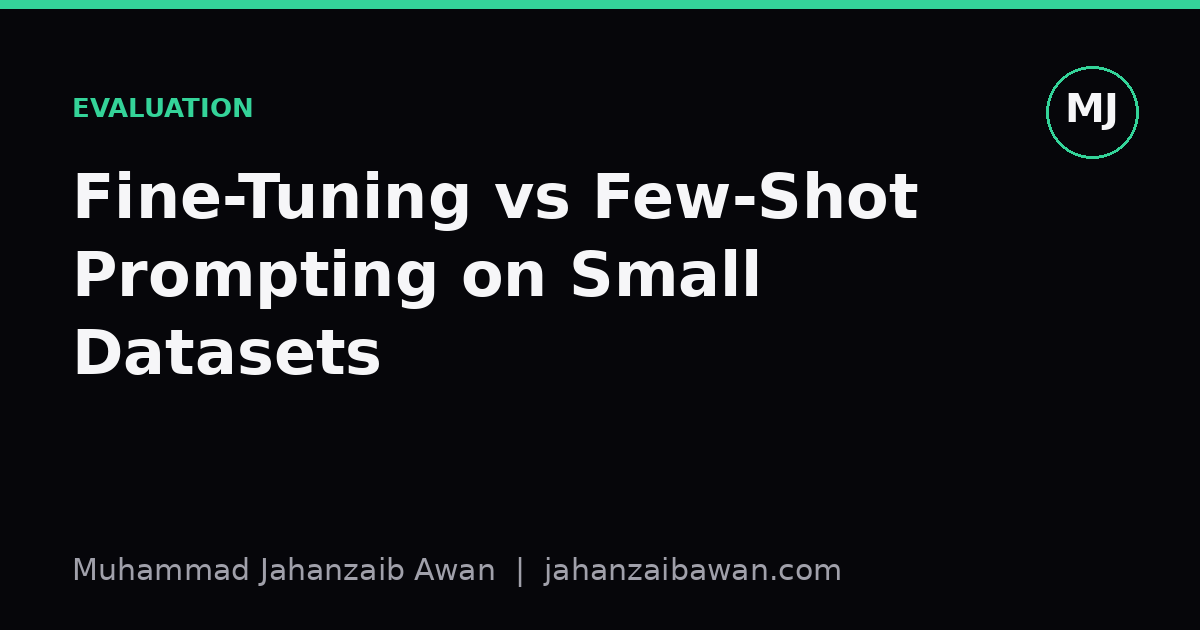 Cover image for the article: Fine-Tuning vs Few-Shot Prompting on Small Datasets