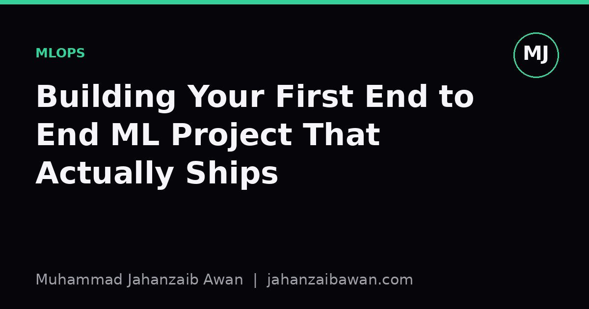 Cover image for the article: Building Your First End to End ML Project That Actually Ships