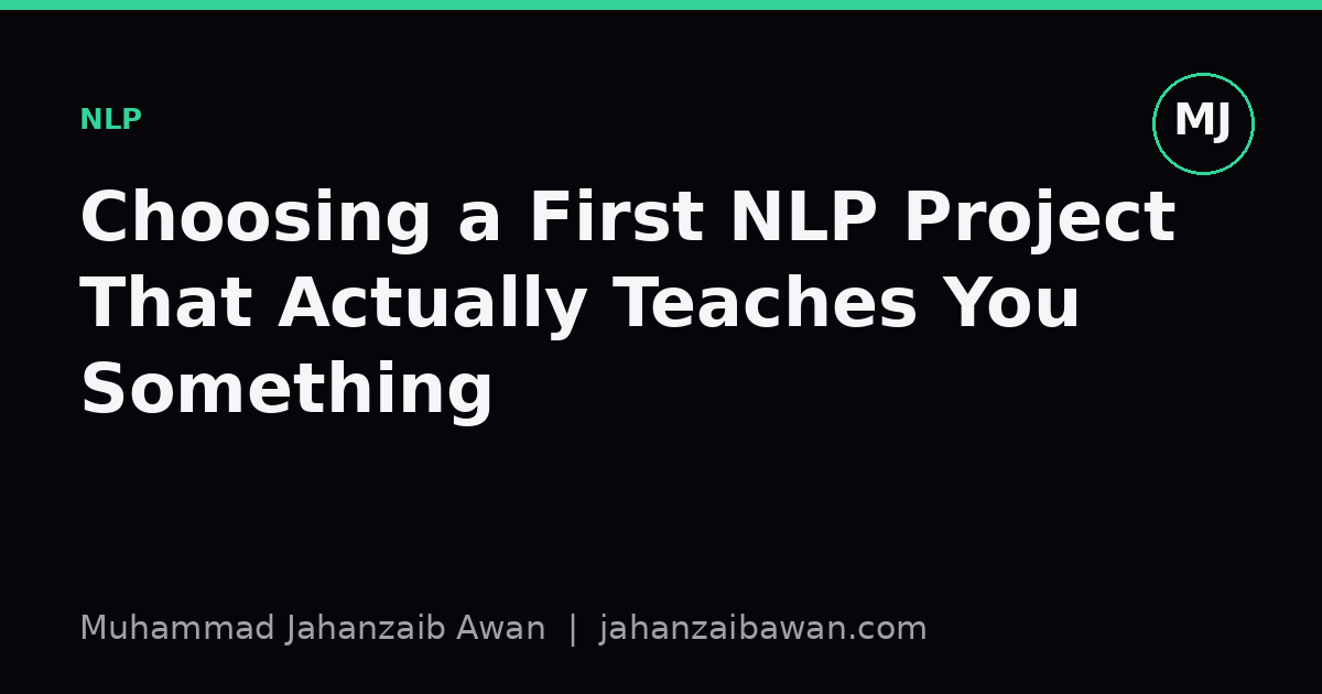 Cover image for the article: Choosing a First NLP Project That Actually Teaches You Something