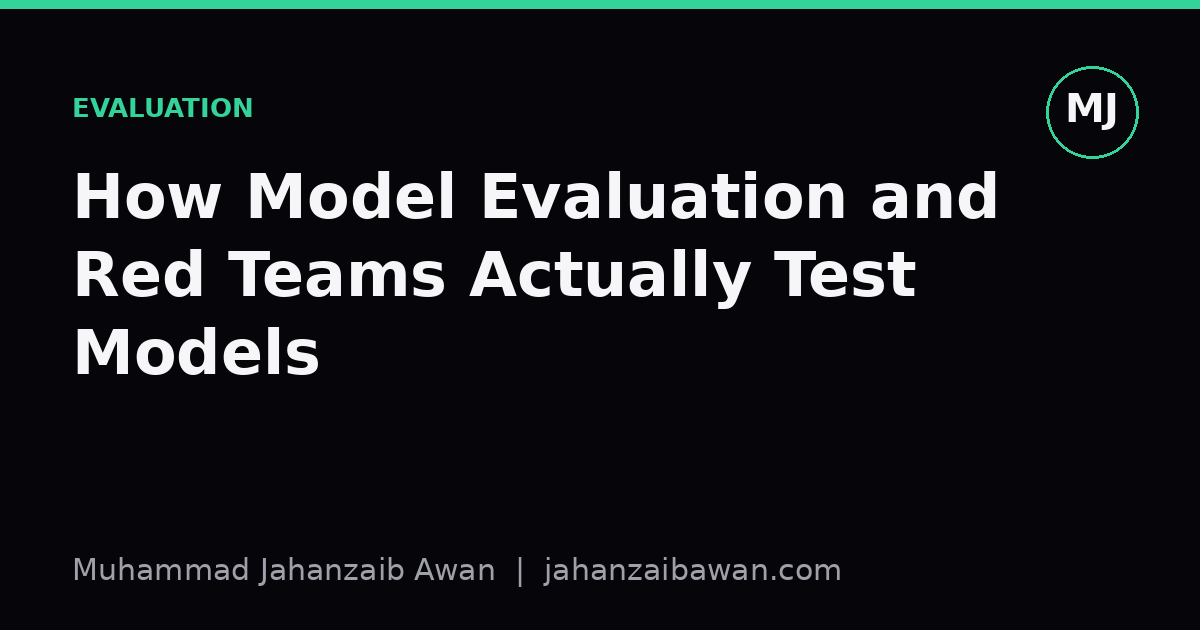 Cover image for the article: How Model Evaluation and Red Teams Actually Test Models