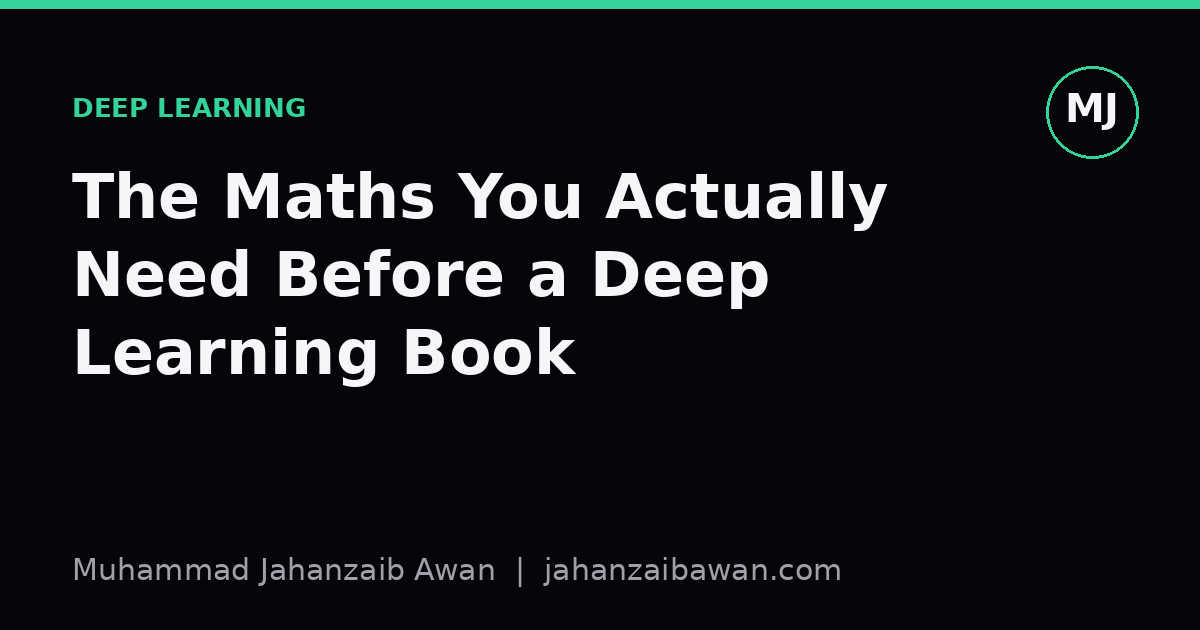 Cover image for the article: The Maths You Actually Need Before a Deep Learning Book