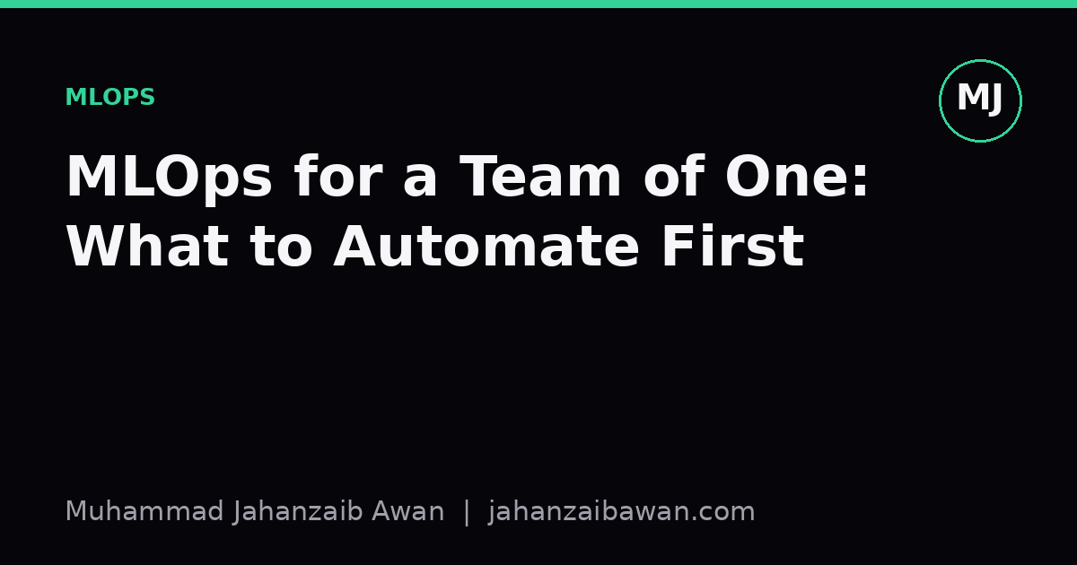 Cover image for the article: MLOps for a Team of One: What to Automate First