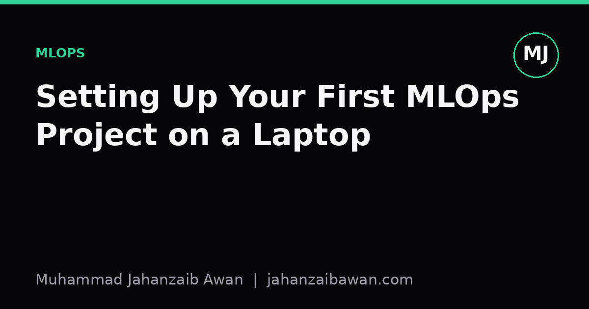 Cover image for the article: Setting Up Your First MLOps Project on a Laptop