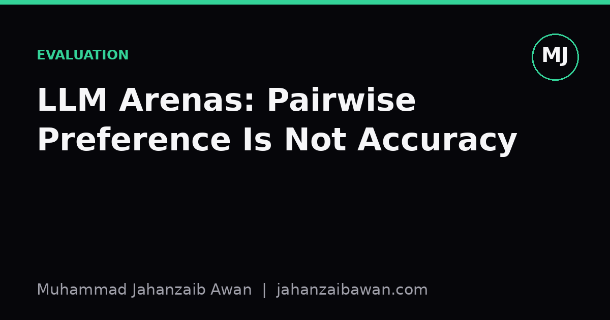 Cover image for the article: LLM Arenas: Pairwise Preference Is Not Accuracy