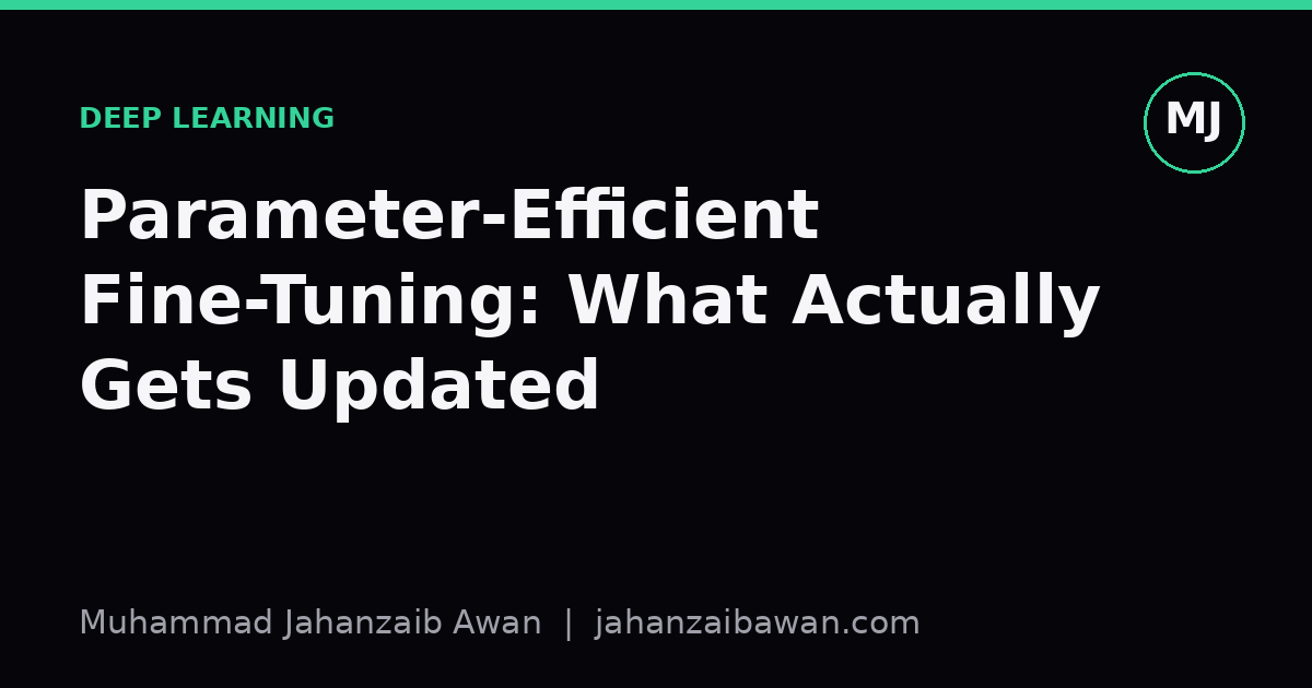Cover image for the article: Parameter-Efficient Fine-Tuning: What Actually Gets Updated