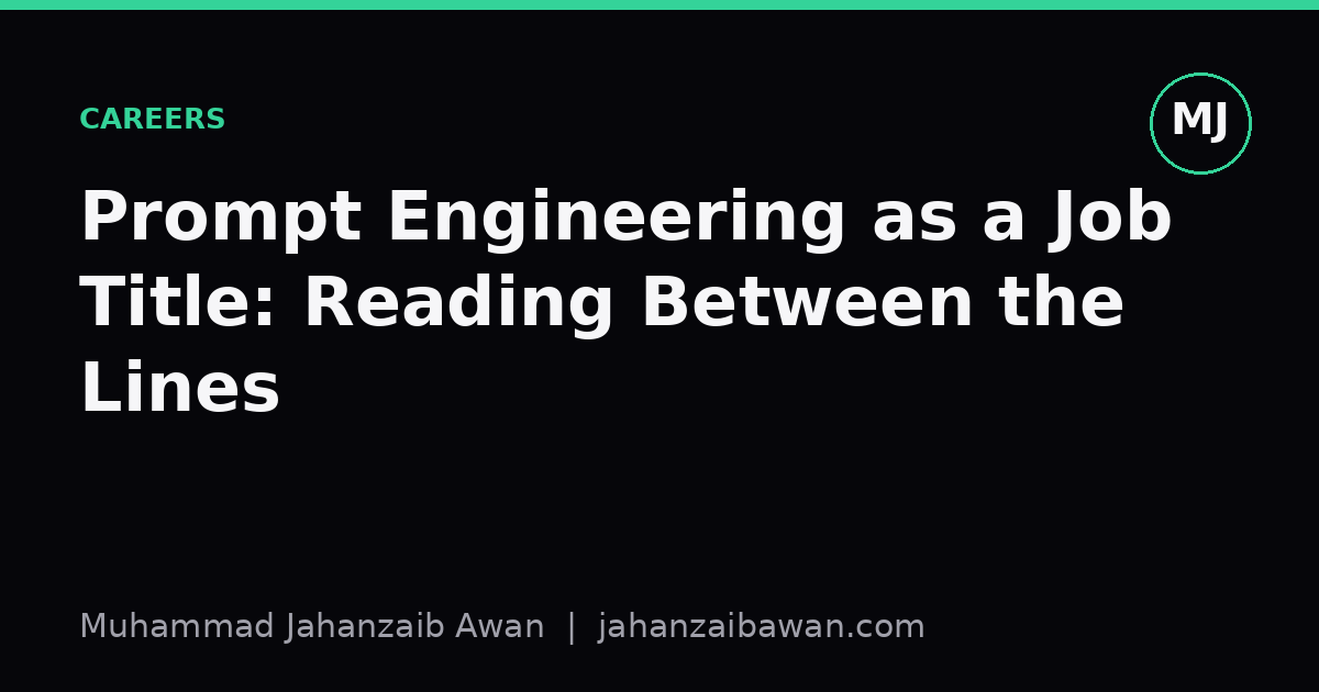Cover image for the article: Prompt Engineering as a Job Title: Reading Between the Lines