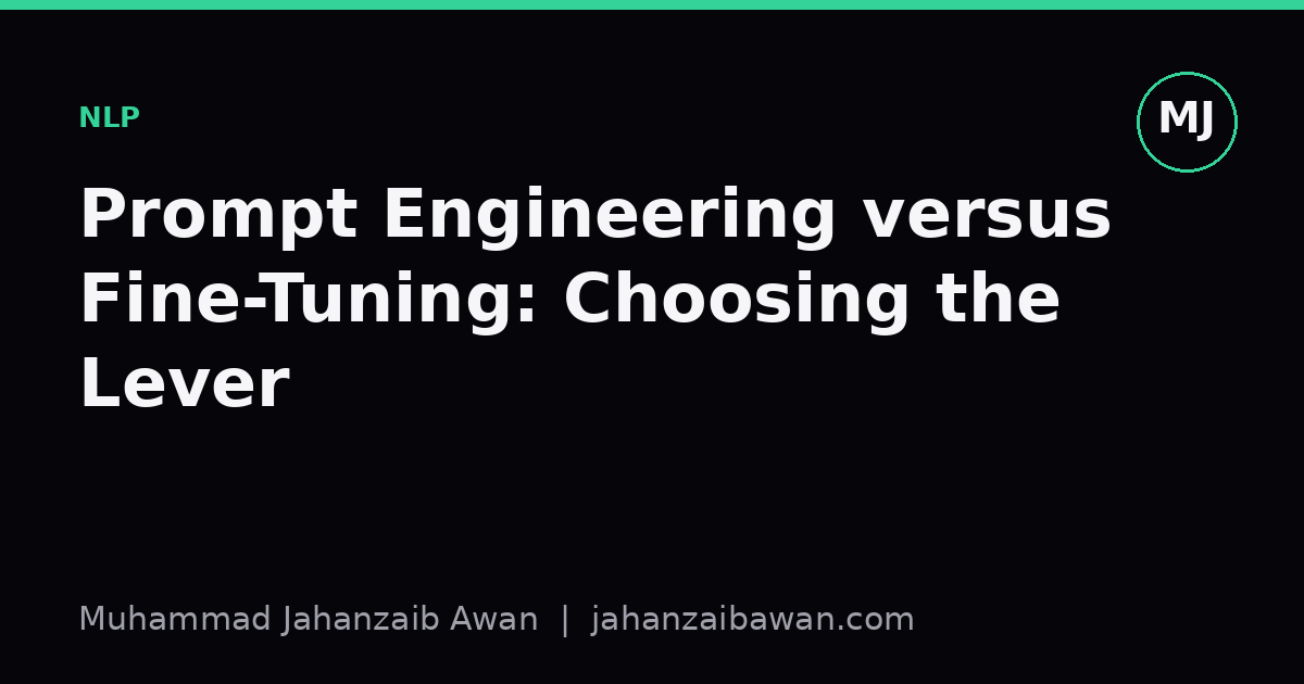Cover image for the article: Prompt Engineering versus Fine-Tuning: Choosing the Lever