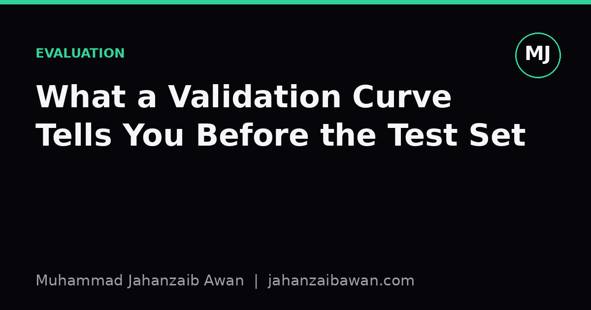 Cover image for the article: What a Validation Curve Tells You Before the Test Set