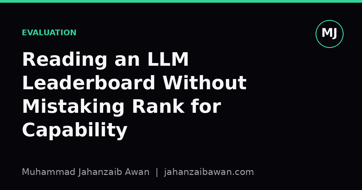Cover image for the article: Reading an LLM Leaderboard Without Mistaking Rank for Capability