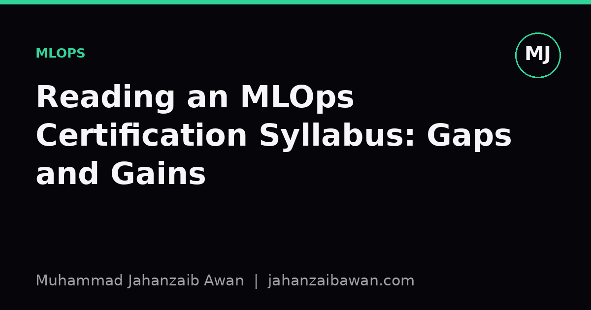 Cover image for the article: Reading an MLOps Certification Syllabus: Gaps and Gains