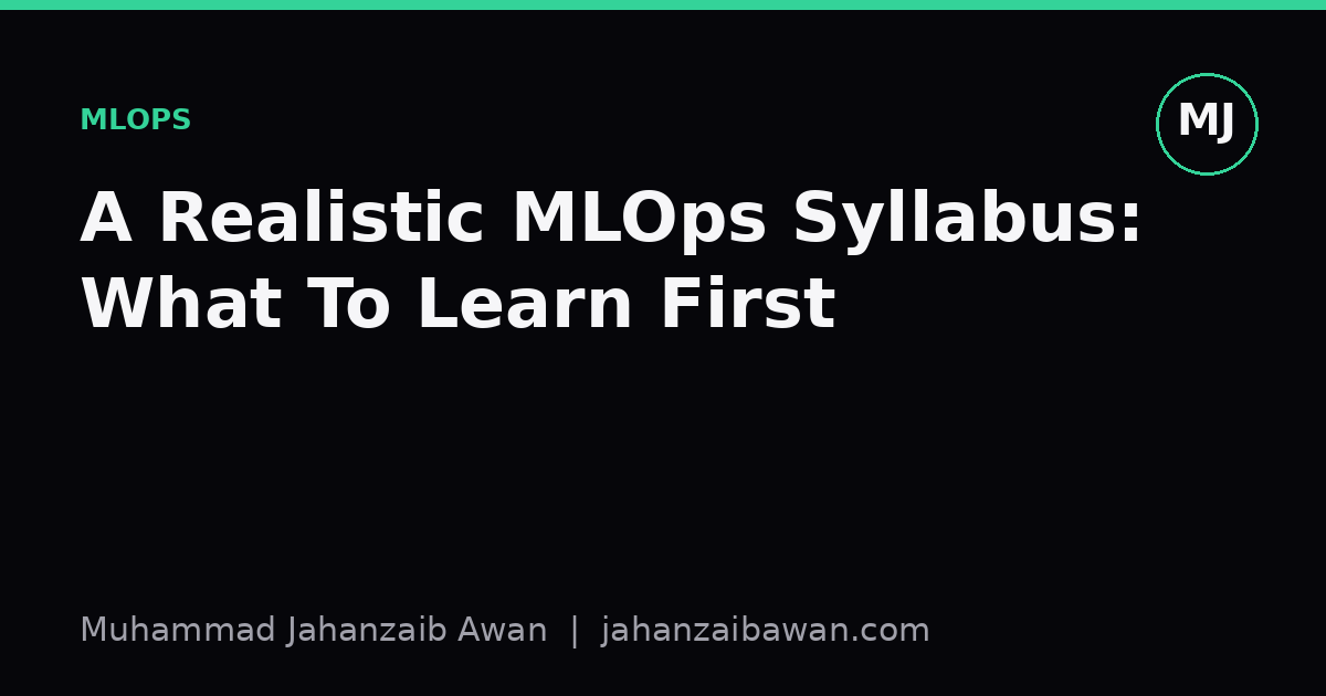 Cover image for the article: A Realistic MLOps Syllabus: What To Learn First