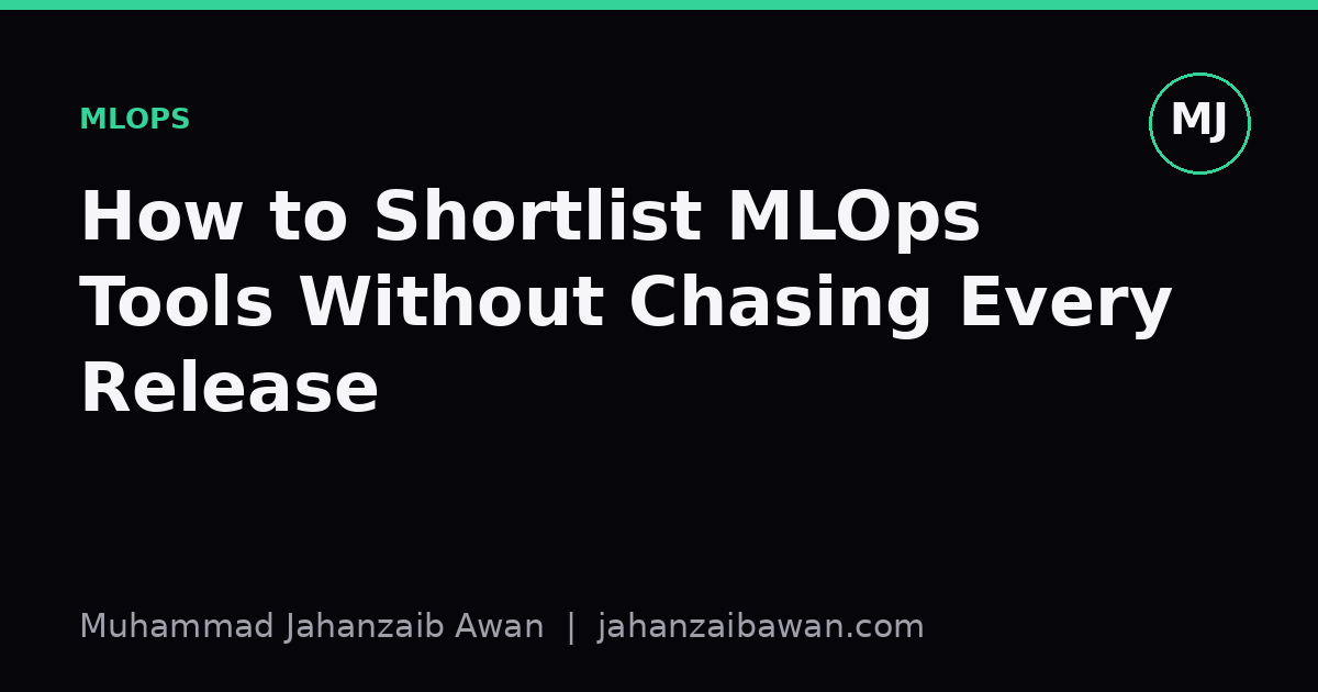 Cover image for the article: How to Shortlist MLOps Tools Without Chasing Every Release