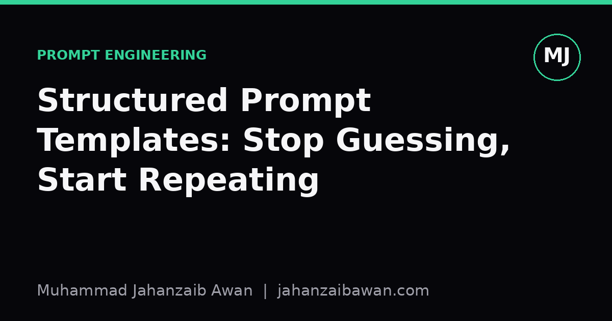 Cover image for the article: Structured Prompt Templates: Stop Guessing, Start Repeating