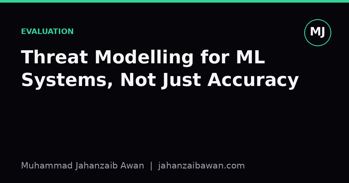 Cover image for the article: Threat Modelling for ML Systems, Not Just Accuracy
