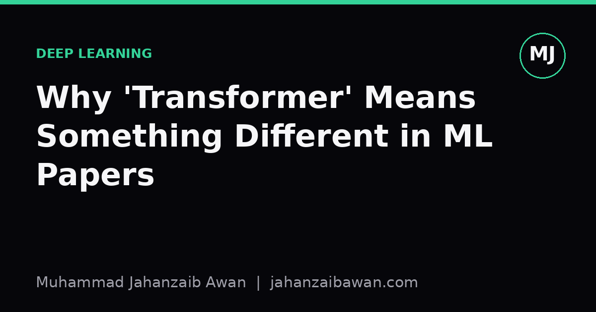Cover image for the article: Why 'Transformer' Means Something Different in ML Papers