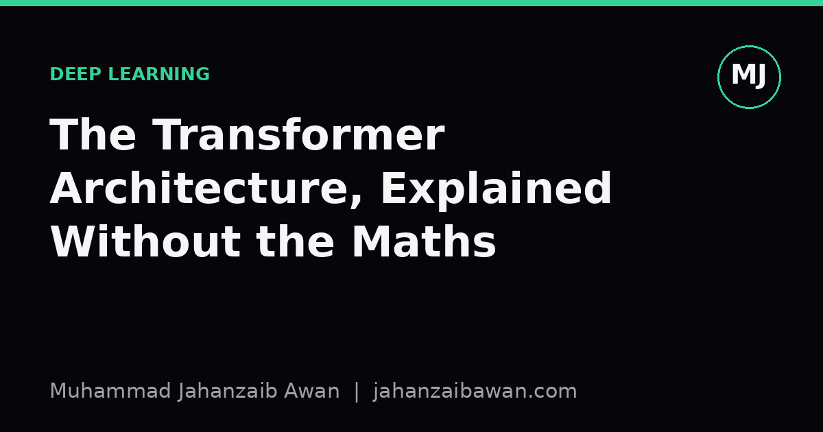 Cover image for the article: The Transformer Architecture, Explained Without the Maths