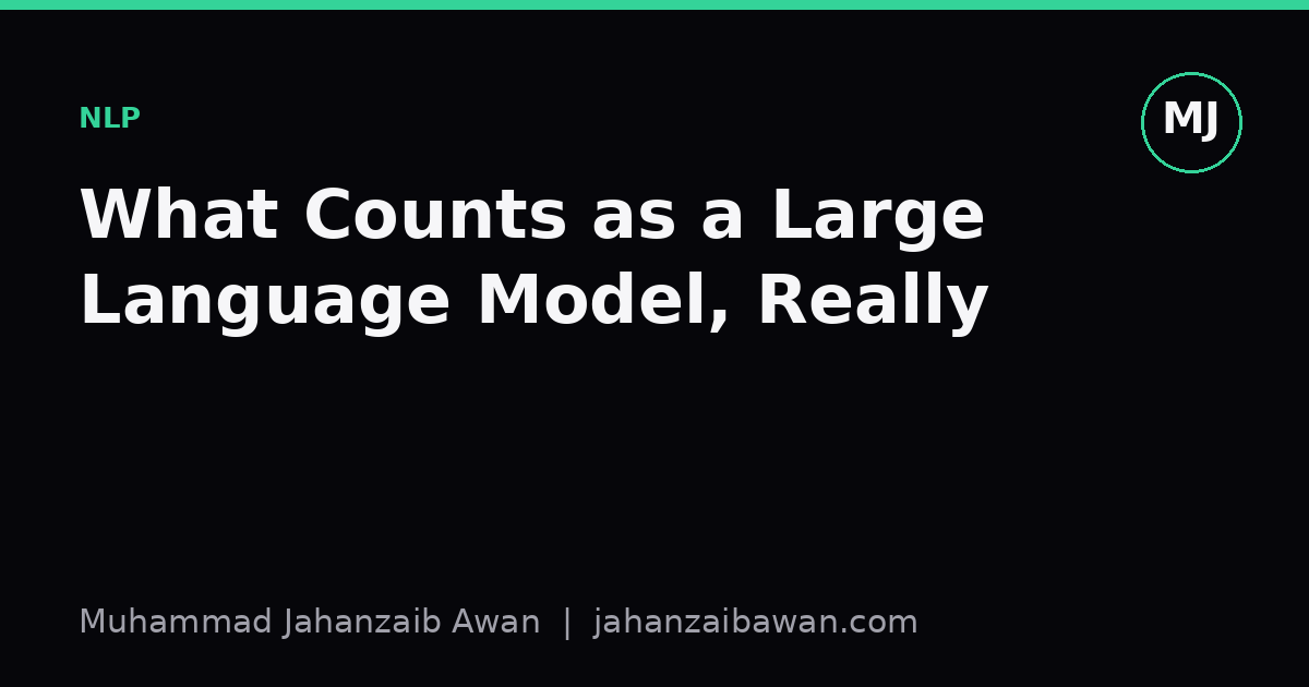 Cover image for the article: What Counts as a Large Language Model, Really