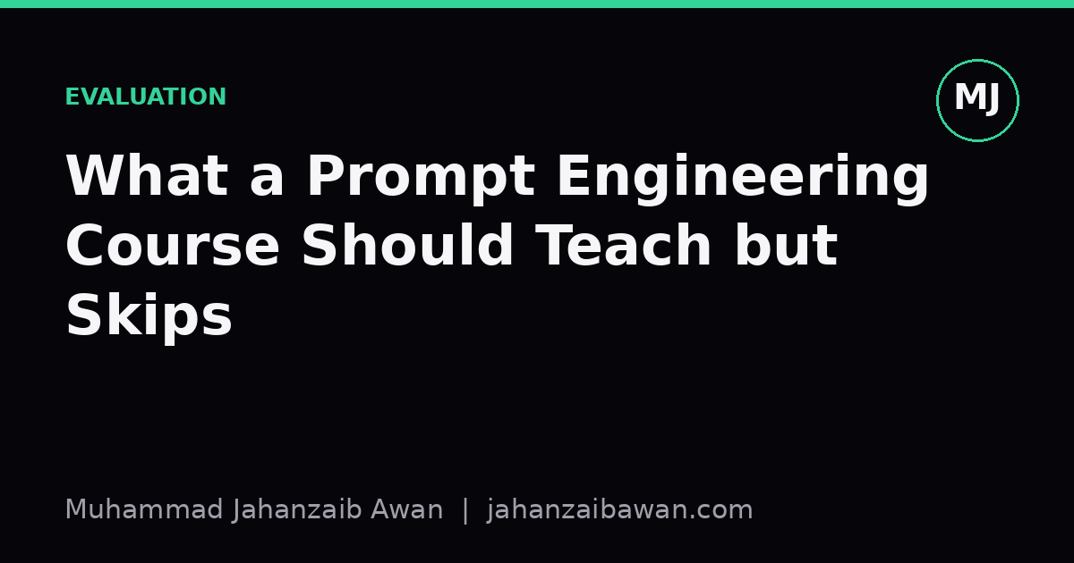 Cover image for the article: What a Prompt Engineering Course Should Teach but Skips