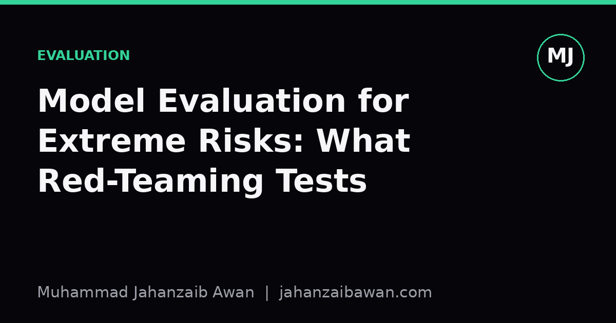 Cover image for the article: Model Evaluation for Extreme Risks: What Red-Teaming Tests