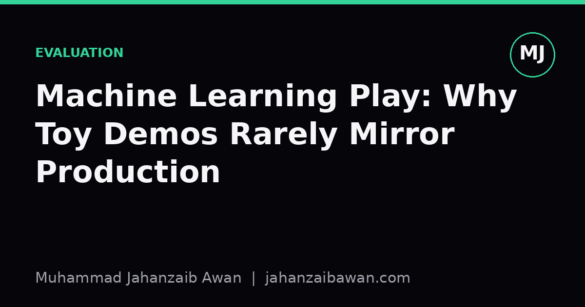 Cover image for the article: Machine Learning Play: Why Toy Demos Rarely Mirror Production