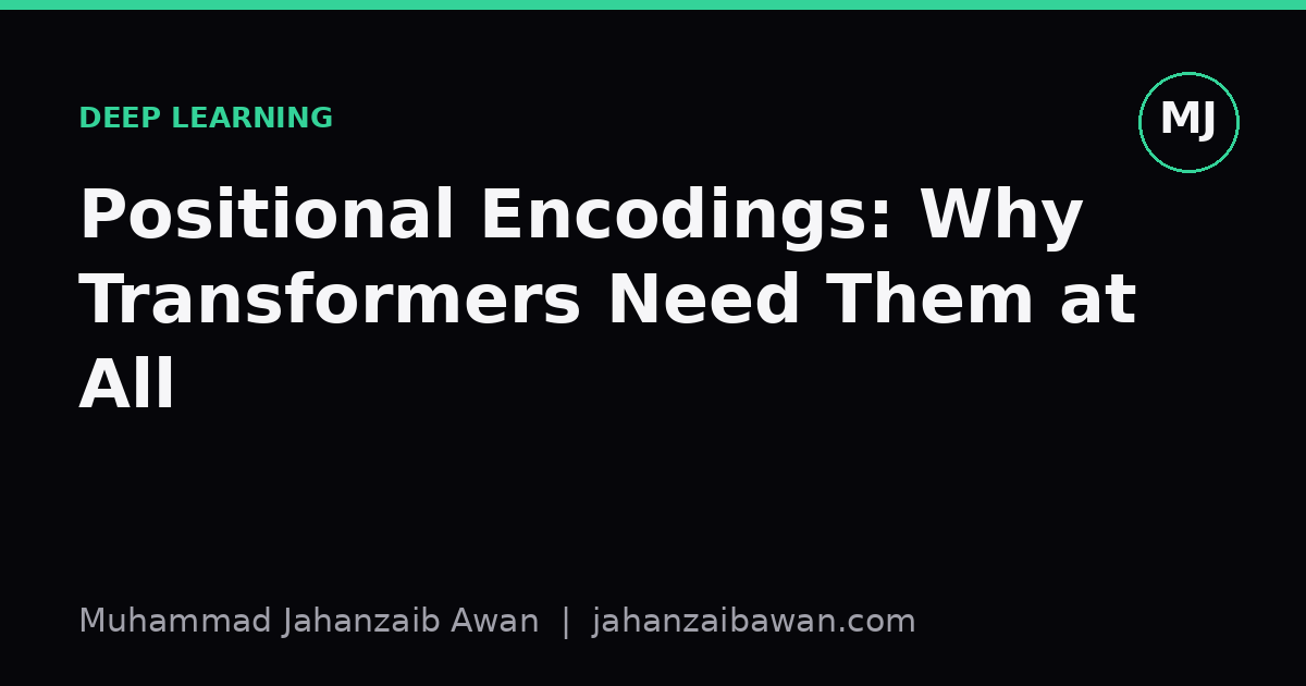 Cover image for the article: Positional Encodings: Why Transformers Need Them at All